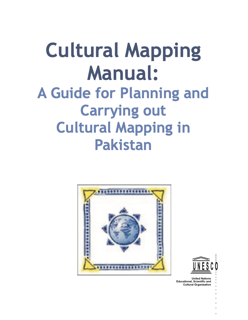 Cultural Mapping Manual: A GUIDE FOR CARRYING OUT CULTURAL MAPPING IN PAKISTAN.
