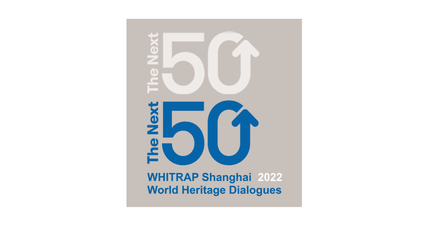 WHITRAP Shanghai launches its World Heritage Dialogues series for the 50th anniversary of the World Heritage Convention on 11 June 2022