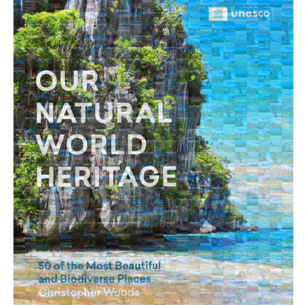 Publication: Our Natural World Heritage - 50 of the Most Beautiful and Biodiverse Places