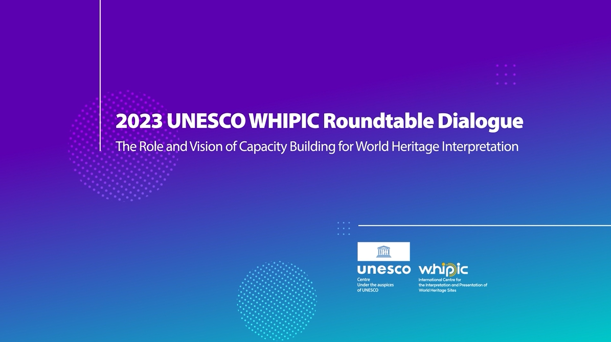 WHITRAP participated in WHIPIC Roundtable Dialogue: The Role and Vision of Capacity Building in World Heritage Interpretation